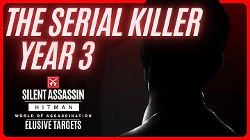 Hitman World of Assassination ❱ The Serial Killer - Year 3 [Elusive Target] [SA]