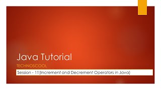 Java Tutorial - Session 11 - Increment and Decrement Operator in Java