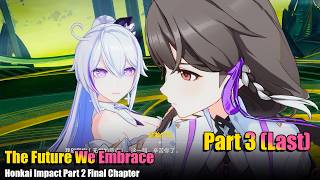 The Future We Embrace | Honkai Impact Part 2 Final Chapter, Part 3 (Last)