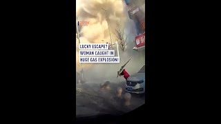 Lucky escape? Woman caught in huge gas explosion