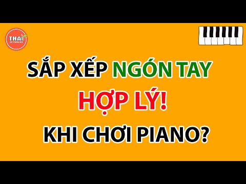 Video Cách Sắp Xếp Ngón Tay Hợp Lý Khi Chơi Piano - youtube