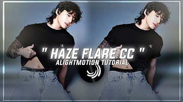 Haze flare coloring tutorial- alightmotion