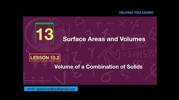 13-2 Volume of a Combination of Solids