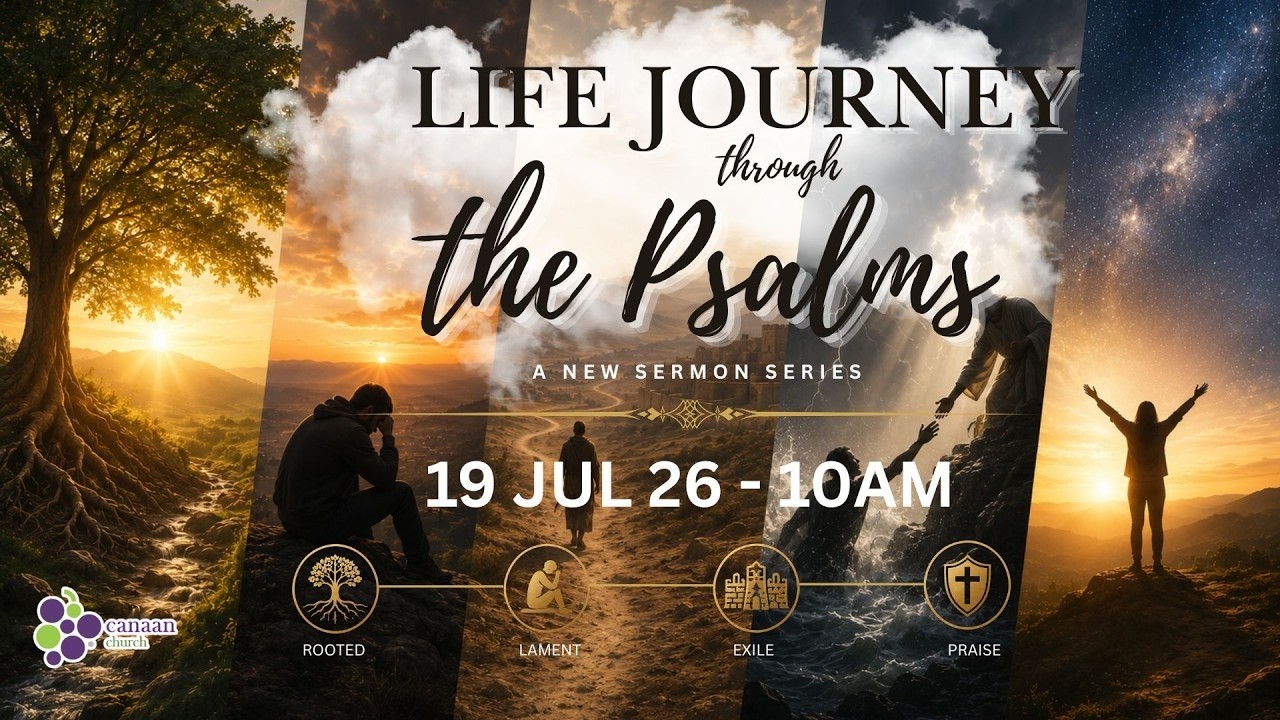19 July 2026 | Life Journey through the Psalms I Ps Brian Wong