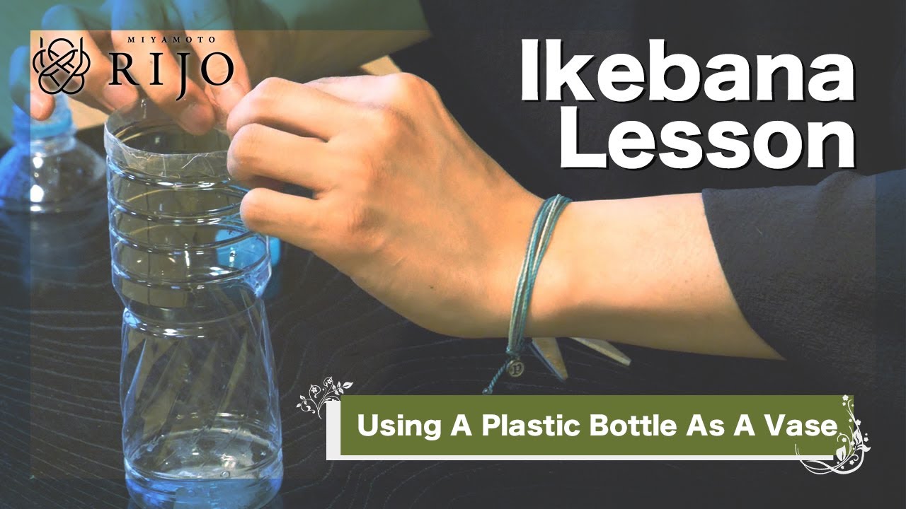 Ikebana Lesson | Tips On Using A Plastic Bottle As A Flower Vase