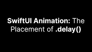 SwiftUI: How Does Placement of the Delay Modifier Affect Animation?