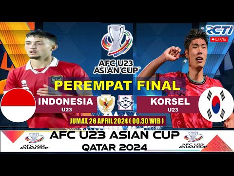 INDONESIA U23 vs KORSEL U23 BABAK 8 BESAR  Hari Ini Piala Asia U-23 2024 Live RCTI | QUARTER FINAL