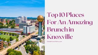 Top [10 Places] for an Amazing Brunch in Knoxville