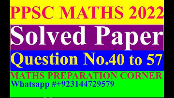 Lecturer Mathematics PPSC  Paper 2022 Questions from 41 to 60 solutions with explanation.