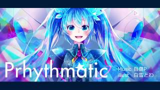 【Hatsune Miku】Prhythmatic