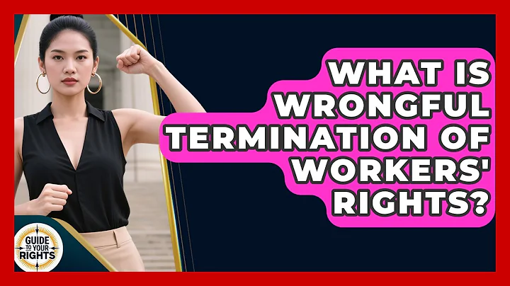 What Is Wrongful Termination Of Workers' Rights? - Guide To Your Rights
