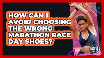 How Can I Avoid Choosing The Wrong Marathon Race Day Shoes? - Running Beyond Limits