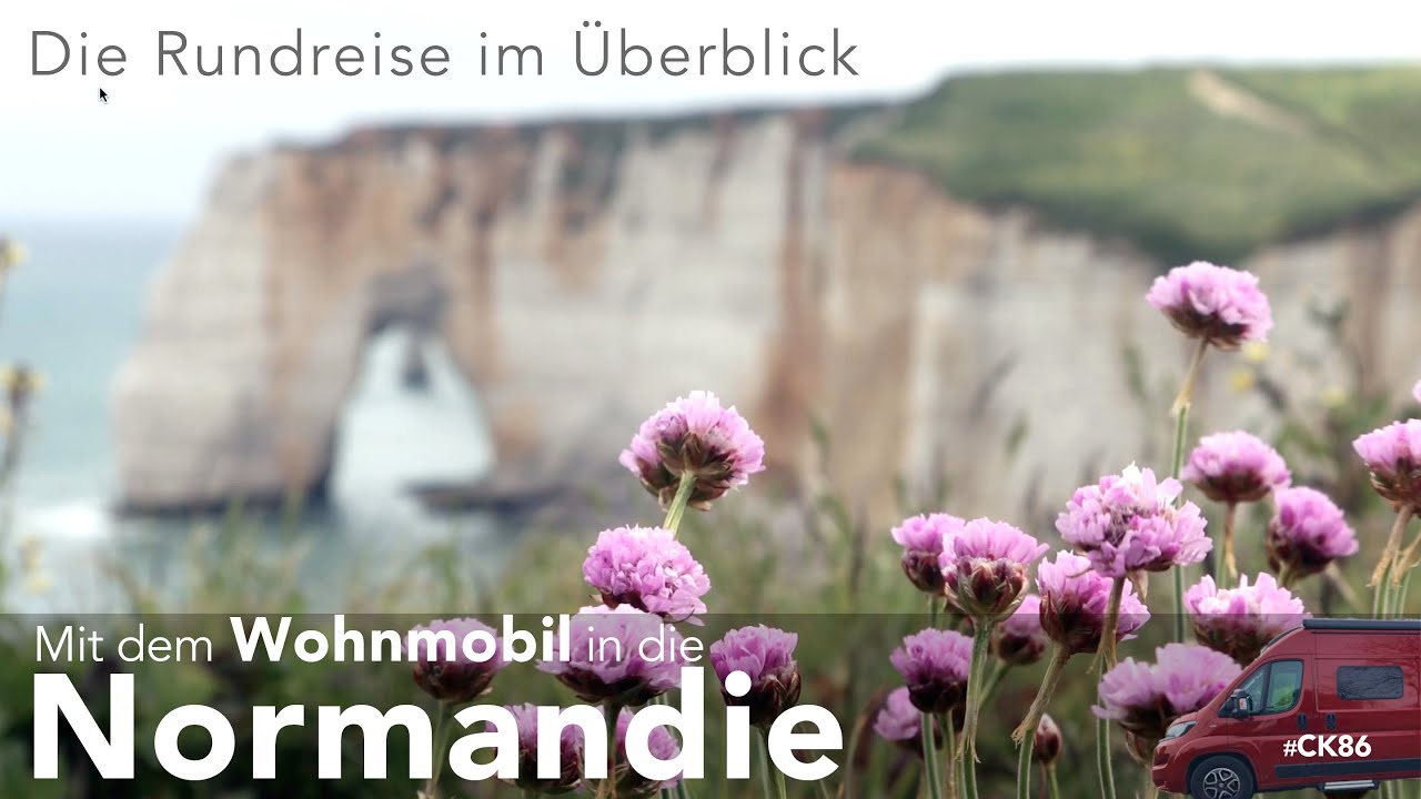 Mit dem Wohnmobil in die Normandie - Die gesamte Tour in der Zusammenfassung