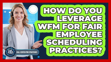 How Do You Leverage WFM For Fair Employee Scheduling Practices?