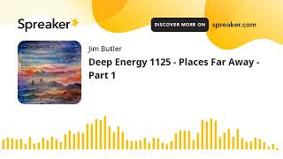 Deep Energy 1125 - Places Far Away - Part 1