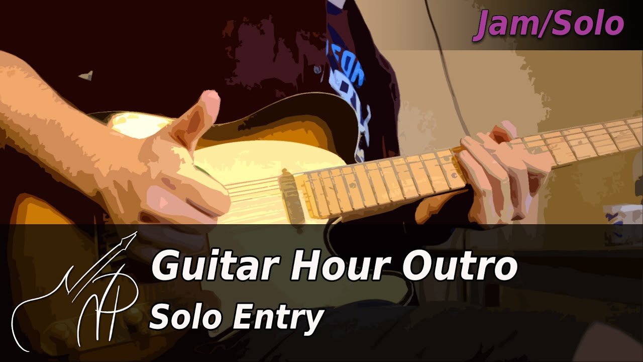 GuitarHour Outro | Solo Entry | NowakP