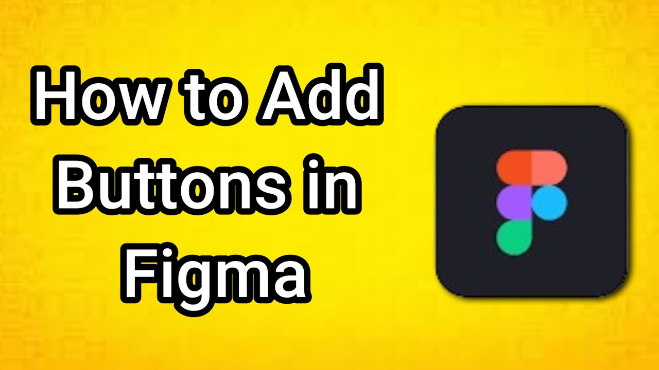 How to Add Buttons in Figma - Full Guide - YouTube