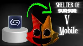 HOW TO PLAY SHELTER Of SURSUR 5 On MOBILE? :  FULL TUTORIAL