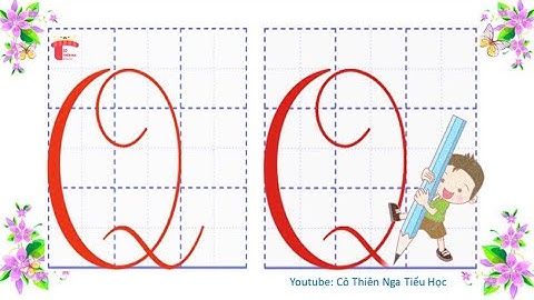 Tập viết lớp 2 - Cách viết chữ Q hoa cỡ nhỏ (2,5 ô ly)  - Tập viết chữ hoa - Cô Nga tiểu học