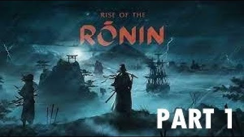 Rise Of The Ronin Part 1 - Intro - Gameplay Walkthough
