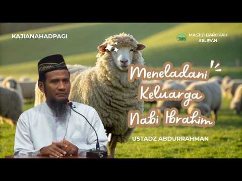 Kajian Ahad Pagi "MENELADANI KELUARGA NABI IBRAHIM" - Ustadz Abdurrahman, 31/05/2026