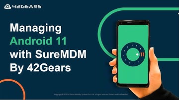 Webinar- Managing Android 11 with SureMDM By 42Gears