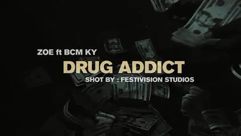 ZoeLyfe Zoe - Drug Addict (feat. BCM KY) [Official...