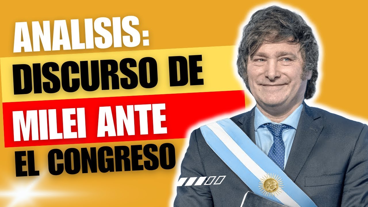 DISCURSO DE MILEI ANTE EL CONGRESO; ANALISIS. - YouTube