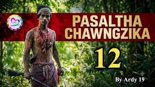 Pasaltha Chawngzika - 12 | Pasaltha Thawnthu Ngaihnawm
