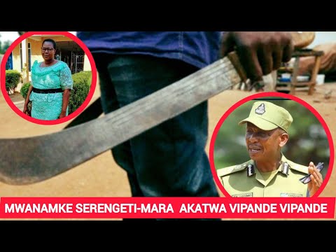SIMANZI A WOMAN WAS BRUTALLY KILLED IN SERENGETI MARA DISTRICT AND DISmembered BROTHERS STRIKE