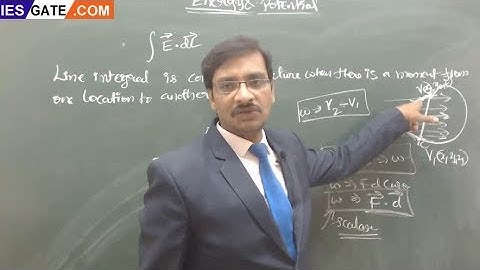 Energy and Potential in EMF and EMTL - Engineering Service and GATE Exam for ECE and EEE