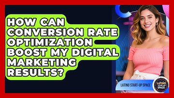 How Can Conversion Rate Optimization Boost My Digital Marketing Results? - Latino Start Up Space