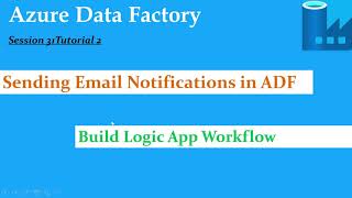 S31.Azure Data Factory - Email Notification using Logic App and Web Activity-Tutorial 2