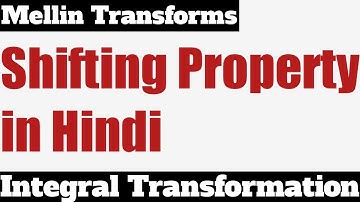 5. Shifting Property - Operational Properties of Mellin Transforms #4 - Integral Transforms
