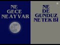 SEN YOKKEN NE GECE NEDIR GUNDUZ