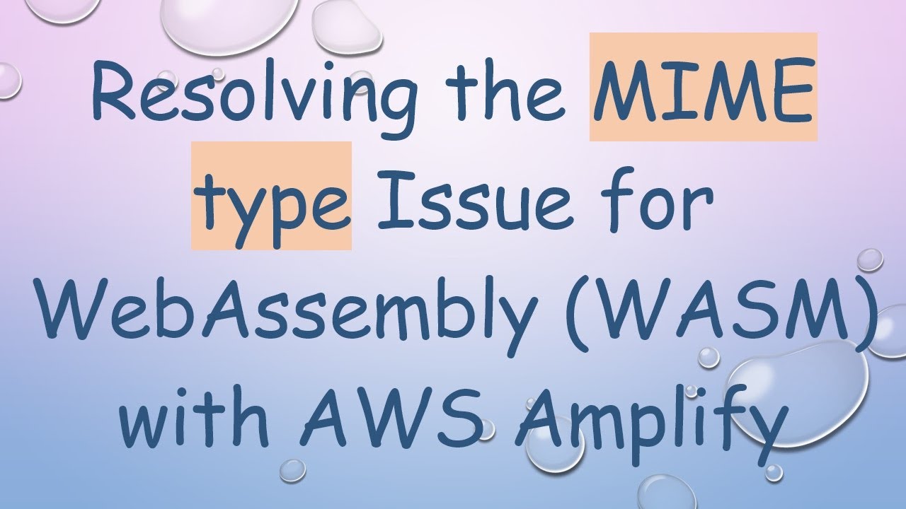 Resolving the MIME type Issue for WebAssembly (WASM) with AWS Amplify