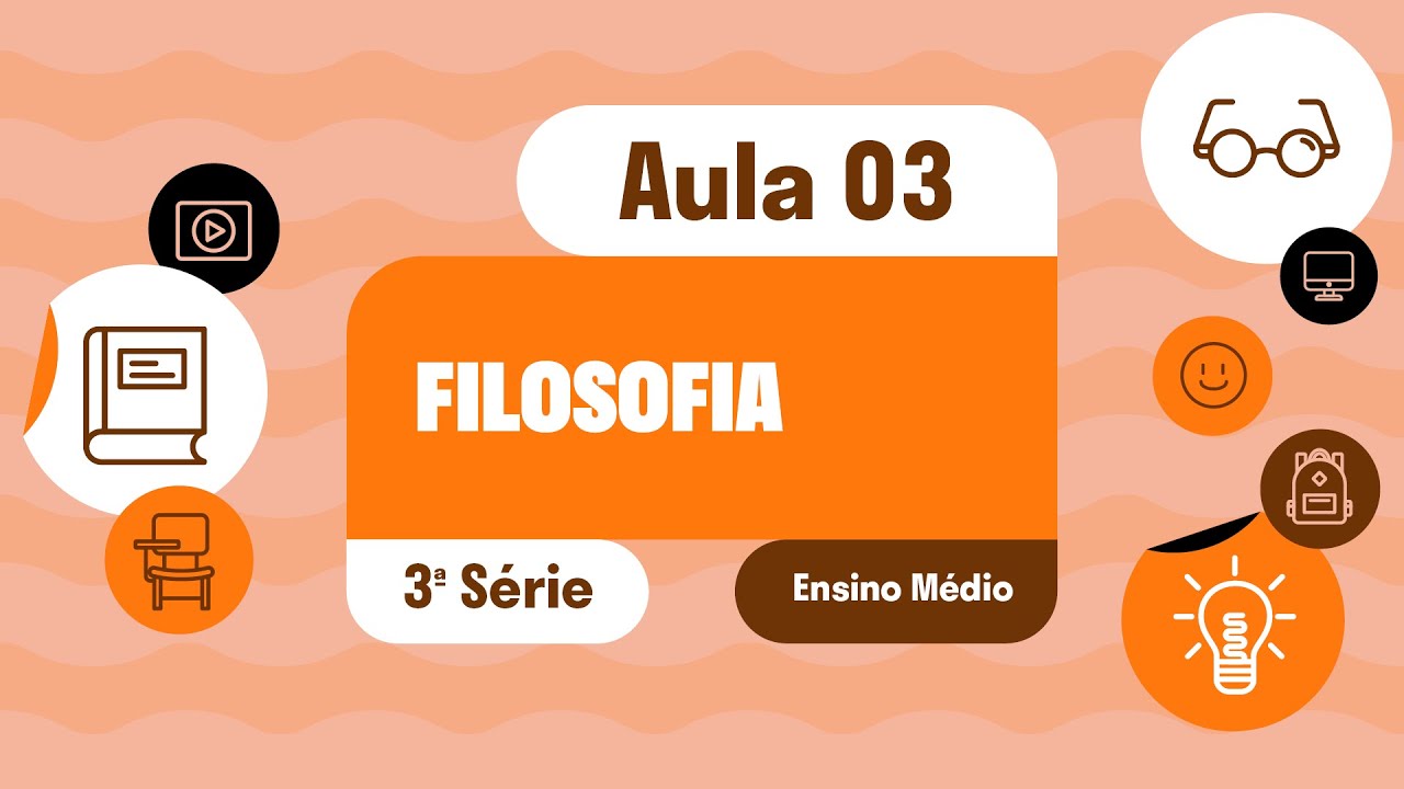 Filosofia - Aula 03 - Relações de apropriação e transformação da ...