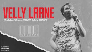 Velly Laane Full Song Babbu Maan Latest Punjabi Songs 2024