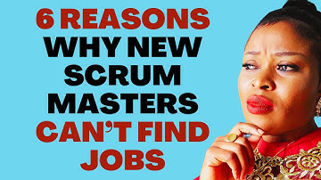6 Reasons why New Scrum Masters are Not Getting Jobs |  Scrum Master Interview Questions & Answers