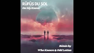 Rüfüs Du Sol - On My Knees (Who Knows & Odd Lottus Remix) Resimi