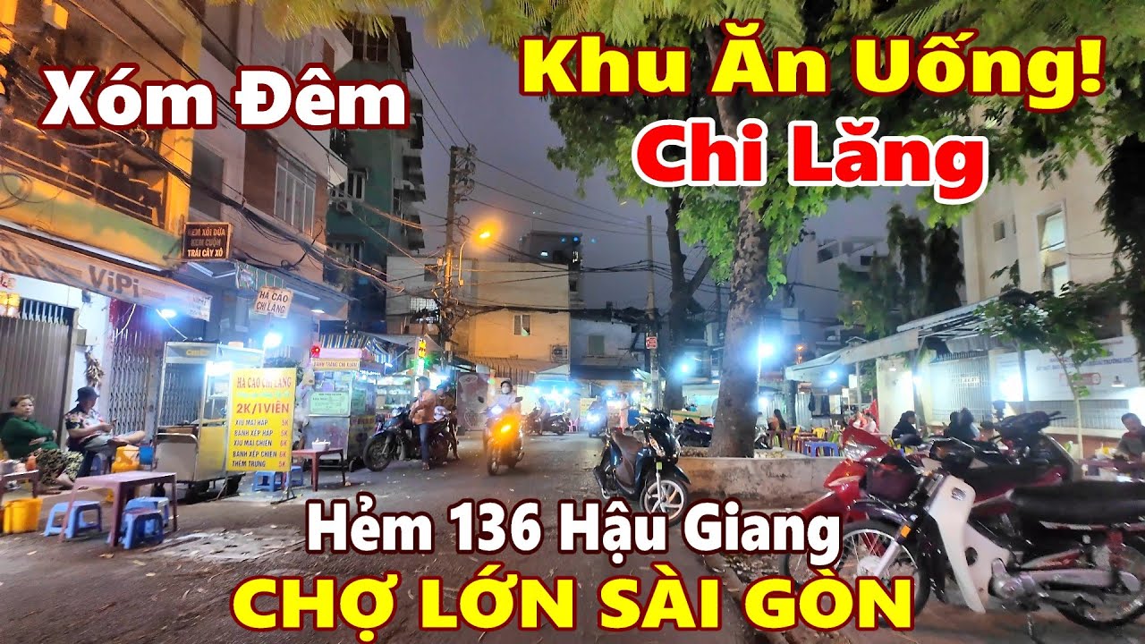 Xóm Đêm Khu Ăn Uống CHI LĂNG Hẻm 136 Hậu Giang Chợ Lớn Sài Gòn