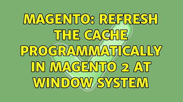 Magento: Refresh the cache programmatically in Magento 2 at window system (7 Solutions!!)