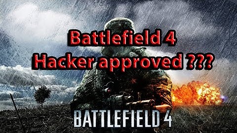 Battlefield 4 Hacker ??? [Full-HD] [1080P]