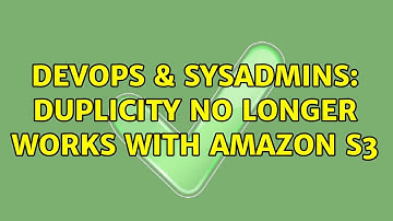 DevOps & SysAdmins: Duplicity no longer works with Amazon S3 (2 Solutions!!)