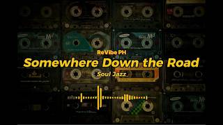 Somewhere Down The Road  Revibe Ph soul Jazz Cover