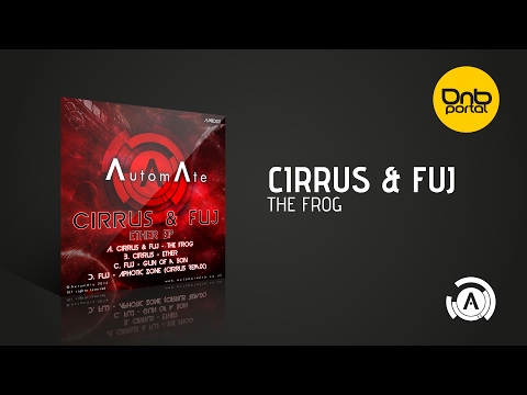 Cirrus & Fuj - The Frog [AutomAte]