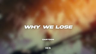 Cartoon - Why We Lose (feat. Coleman Trapp) [NCS Lyrics]