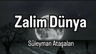 Zalim Dünya Zikirli Muhteşem İlahi 2026 Süleyman Ataşalan