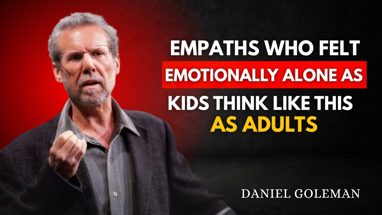 Empaths Who Felt Emotionally Alone as Kids Think Like This as Adults| daniel goleman