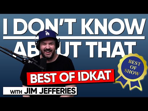 The Best of IDKAT | I Don't Know About That with Jim Jefferies